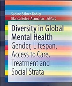 Diversity in Global Mental Health: Gender, Lifespan, Access to Care, Treatment and Social Strata (SpringerBriefs in Psychology) 1st ed. 2019 Edition