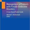 Management of Patients with Pseudo-Endocrine Disorders: A Case-Based Pocket Guide