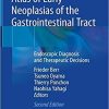 Atlas of Early Neoplasias of the Gastrointestinal Tract: Endoscopic Diagnosis and Therapeutic Decisions 2nd ed. 2019 Edition