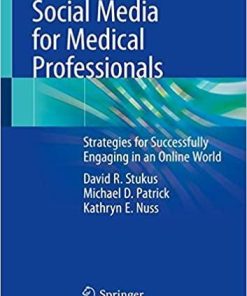 Social Media for Medical Professionals: Strategies for Successfully Engaging in an Online World