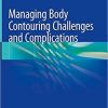 Managing Body Contouring Challenges and Complications 1st ed. 2019 Edition