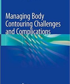 Managing Body Contouring Challenges and Complications 1st ed. 2019 Edition