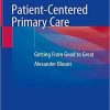 Patient-Centered Primary Care: Getting From Good to Great 1st ed. 2019 Edition