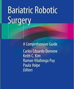 Bariatric Robotic Surgery: A Comprehensive Guide 1st ed. 2019 Edition