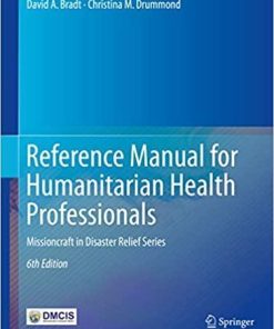 Reference Manual for Humanitarian Health Professionals: Missioncraft in Disaster Relief® Series 6th ed. 2019 Edition