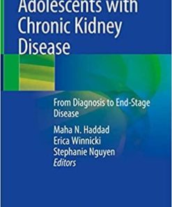 Adolescents with Chronic Kidney Disease: From Diagnosis to End-Stage Disease 1st ed. 2019 Edition