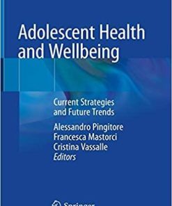 Adolescent Health and Wellbeing: Current Strategies and Future Trends 1st ed. 2019 Edition