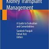 Kidney Transplant Management: A Guide to Evaluation and Comorbidities 1st ed. 2019 Edition