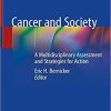 Cancer and Society: A Multidisciplinary Assessment and Strategies for Action 1st ed. 2019 Edition