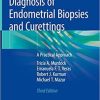 Diagnosis of Endometrial Biopsies and Curettings: A Practical Approach 3rd ed. 2019 Edition