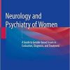 Neurology and Psychiatry of Women: A Guide to Gender-based Issues in Evaluation, Diagnosis, and Treatment Hardcover – February 15, 2019