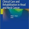 Clinical Care and Rehabilitation in Head and Neck Cancer 1st ed. 2019 Edition