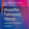 Idiopathic Pulmonary Fibrosis: A Comprehensive Clinical Guide (Respiratory Medicine) 2nd ed. 2019 Edition