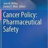 Cancer Policy: Pharmaceutical Safety (Cancer Treatment and Research) 1st ed. 2019 Edition