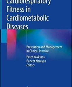 Cardiorespiratory Fitness in Cardiometabolic Diseases: Prevention and Management in Clinical Practice 1st ed. 2019 Edition