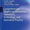 Comprehensive Healthcare Simulation: Operations, Technology, and Innovative Practice 1st ed. 2019 Edition