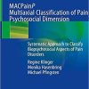 MACPainP Multiaxial Classification of Pain Psychosocial Dimension: Systematic Approach to Classify Biopsychosocial Aspects of Pain Disorders 1st ed. 2019 Edition