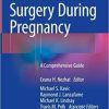 Non-Obstetric Surgery During Pregnancy: A Comprehensive Guide 1st ed. 2019 Edition