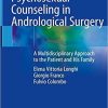 Psychosexual Counseling in Andrological Surgery: A Multidisciplinary Approach to the Patient and His Family 1st ed. 2019 Edition