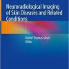 Neuroradiological Imaging of Skin Diseases and Related Conditions 1st ed. 2019 Edition