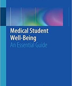 Medical Student Well-Being: An Essential Guide 1st ed. 2019 Edition