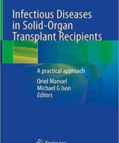 Infectious Diseases in Solid-Organ Transplant Recipients: A practical approach 1st ed. 2019 Edition