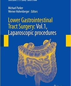 Lower Gastrointestinal Tract Surgery: Vol.1, Laparoscopic procedures (Springer Surgery Atlas Series) 1st ed. 2019 Edition