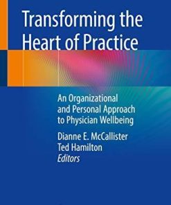 Transforming the Heart of Practice: An Organizational and Personal Approach to Physician Wellbeing Paperback – July 18, 2019