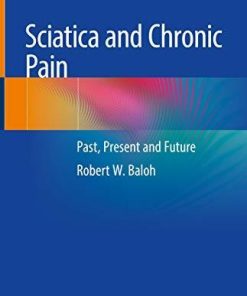 Sciatica and Chronic Pain: Past, Present and Future Hardcover – August 15, 2018