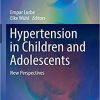 Hypertension in Children and Adolescents: New Perspectives (Updates in Hypertension and Cardiovascular Protection) 1st ed. 2019 Edition