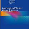 Gynecologic and Obstetric Pathology, Volume 1 1st ed. 2019 Edition