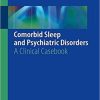 Comorbid Sleep and Psychiatric Disorders: A Clinical Casebook 1st ed. 2019 Edition