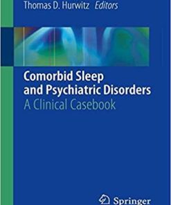 Comorbid Sleep and Psychiatric Disorders: A Clinical Casebook 1st ed. 2019 Edition