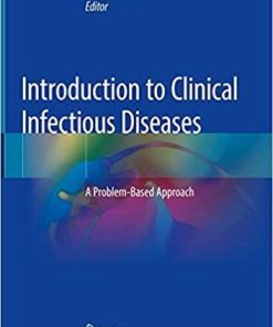 Introduction to Clinical Infectious Diseases: A Problem-Based Approach 1st ed. 2019 Edition