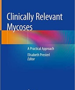 Clinically Relevant Mycoses: A Practical Approach 1st ed. 2019 Edition