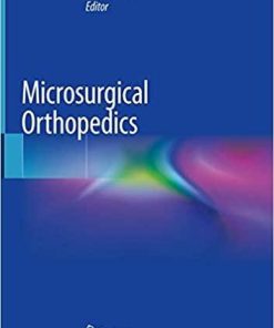 Microsurgical Orthopedics 1st ed. 2019 Edition