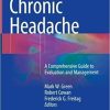 Chronic Headache: A Comprehensive Guide to Evaluation and Management 1st ed. 2019 Edition