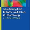 Transitioning from Pediatric to Adult Care in Endocrinology: A Clinical Handbook Paperback – March 4, 2019