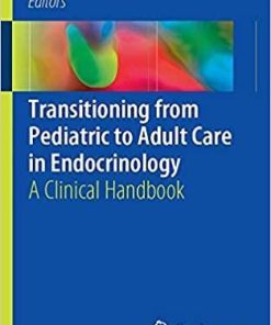 Transitioning from Pediatric to Adult Care in Endocrinology: A Clinical Handbook Paperback – March 4, 2019