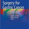 Surgery for Gastric Cancer 1st ed. 2019 Edition