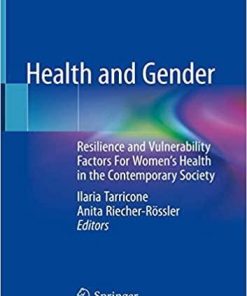 Health and Gender: Resilience and Vulnerability Factors For Women’s Health in the Contemporary Society 1st ed. 2019 Edition