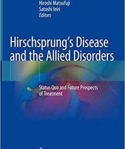 Hirschsprung’s Disease and the Allied Disorders: Status Quo and Future Prospects of Treatment 1st ed. 2019 Edition