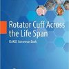 Rotator Cuff Across the Life Span: ISAKOS Consensus Book 1st ed. 2019 Edition