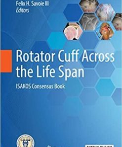 Rotator Cuff Across the Life Span: ISAKOS Consensus Book 1st ed. 2019 Edition