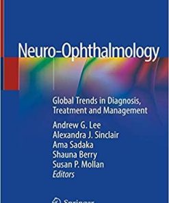 Neuro-Ophthalmology: Global Trends in Diagnosis, Treatment and Management 1st ed. 2019 Edition