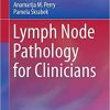 Lymph Node Pathology for Clinicians 1st ed. 2019 Edition