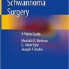 Vestibular Schwannoma Surgery: A Video Guide 1st ed. 2019 Edition