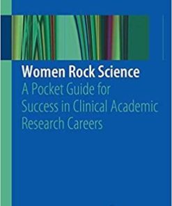 Women Rock Science: A Pocket Guide for Success in Clinical Academic Research Careers 1st ed. 2019 Edition