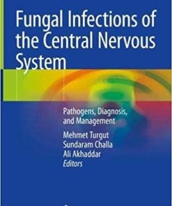 Fungal Infections of the Central Nervous System: Pathogens, Diagnosis, and Management 1st ed. 2019 Edition