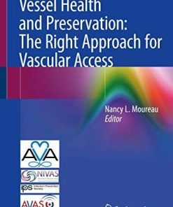 Vessel Health and Preservation: The Right Approach for Vascular Access 1st ed. 2019 Edition